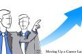 Moving Up a Career Ladder and Top 10 Tips to Advancing Career