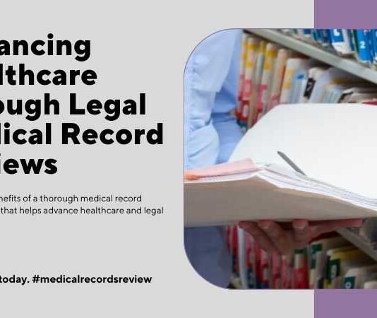 Medical Records Review: Legal & Healthcare Advancement Medical Records Review